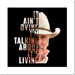 Lonesome dove: It's not dying - It's living Posters and Art